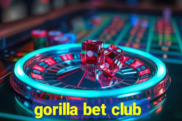 gorilla bet club